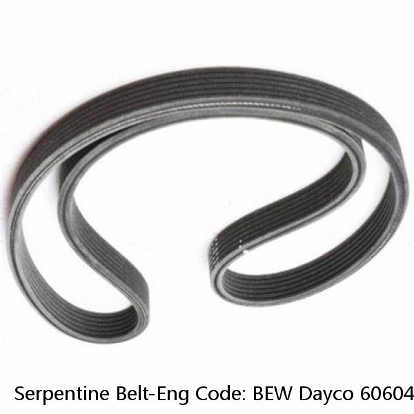 Serpentine Belt-Eng Code: BEW Dayco 6060470